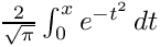 $\frac{2}{\sqrt\pi}\int_0^x e^{-t^2}\,dt$